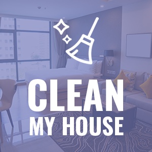 Clean my house